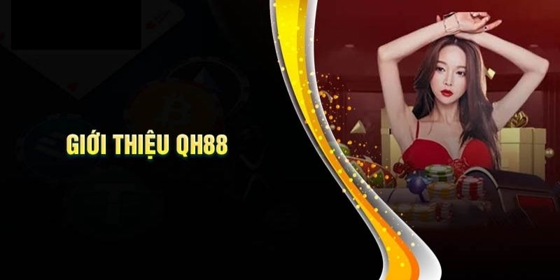 Tổng quan về nhà cái QH88