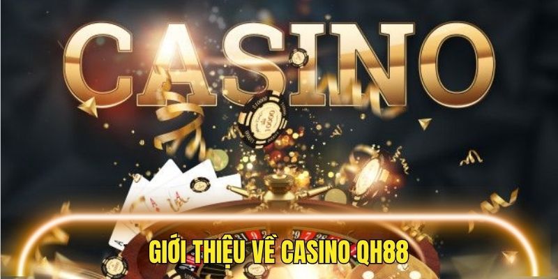 Giới thiệu casino QH88