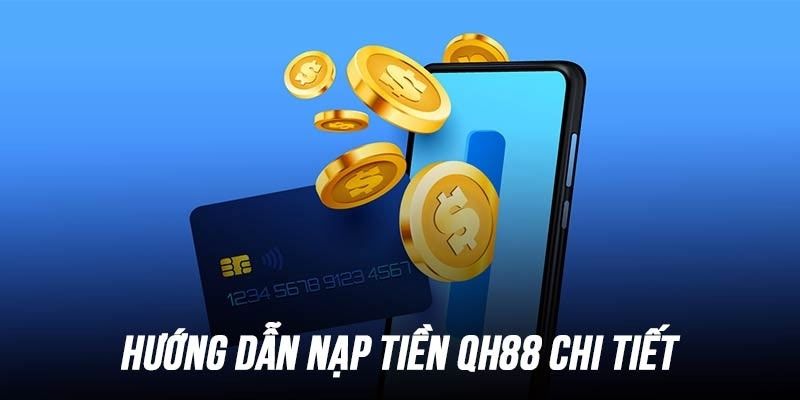 Hướng dẫn nạp tiền qh88